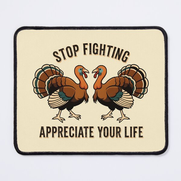 Item preview, Stop fighting - Appreciate your Life - Turkeys designed and sold by ParadoxParadox.