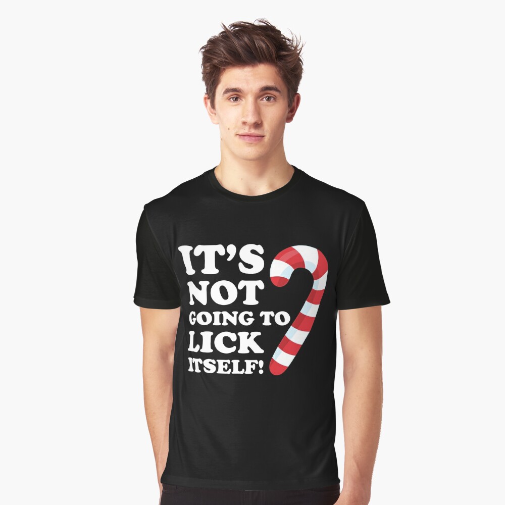 its not gonna lick itself shirt