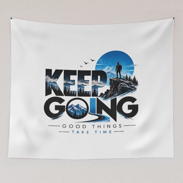 Item preview, Keep Going | Good Things Take Time Mountain Art designed and sold by Manish Pawar | Art & Illustrations.