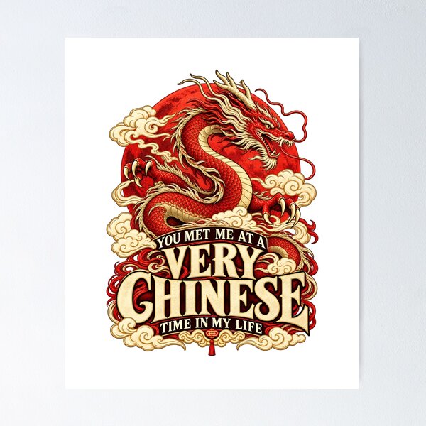 Item preview, You Met Me at a Very Chinese Time in My Life China Meme designed and sold by WeirdlyMild.