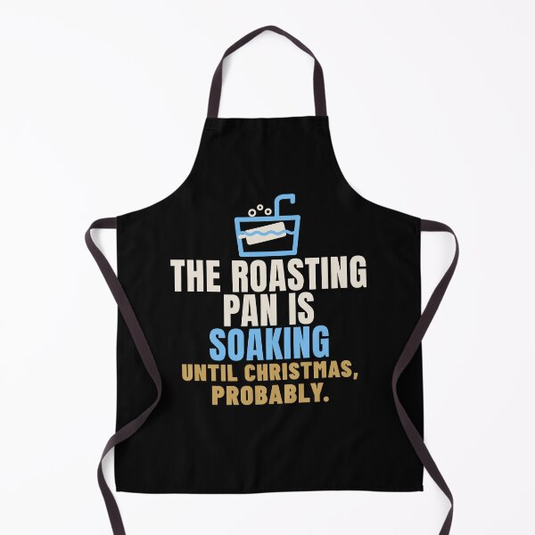 Item preview, The Roasting Pan Is Soaking Until Christmas designed and sold by T-J-WHATEVER.