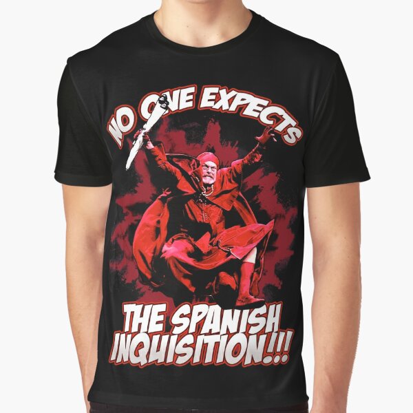No One Expects the Spanish Inquisition! Graphic T-Shirt