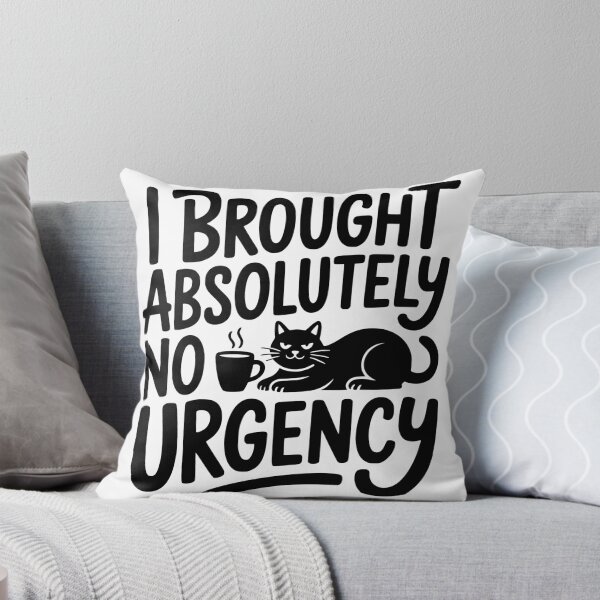 Item preview, I Brought Absolutely No Urgency designed and sold by theartfulaspie.