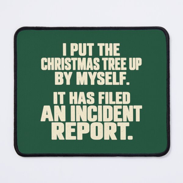 Item preview, Christmas Tree Incident Report Holiday Decorating Humor designed and sold by POD DYNASTY | Original Print On Demand T-Shirt Graphics.