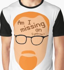 Am I Missing an Eyebrow? Graphic T-Shirt