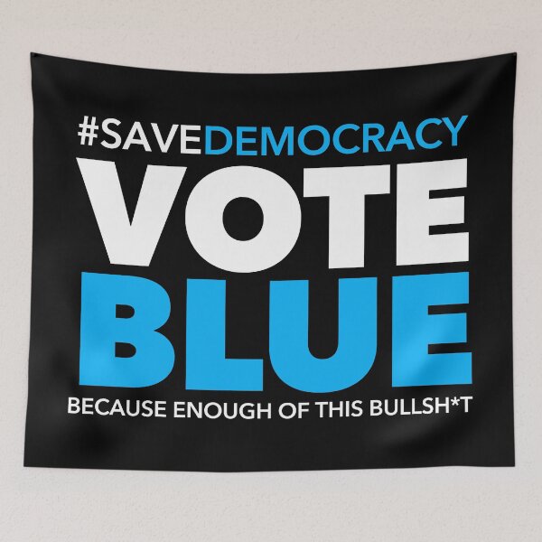 Item preview, Vote BLUE Because Enough of this Bullshit designed and sold by Thelittlelord.