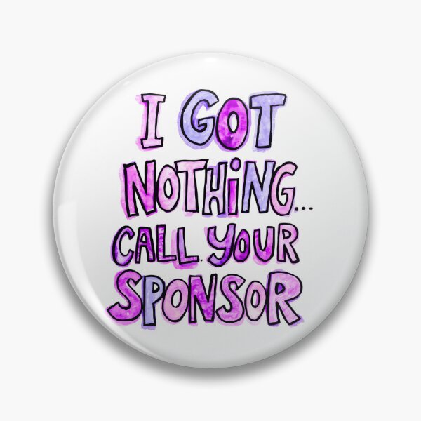 Item preview, Funny recovery meme ~ I GOT NOTHING...CALL YOUR SPONSOR  designed and sold by OmStudioz .