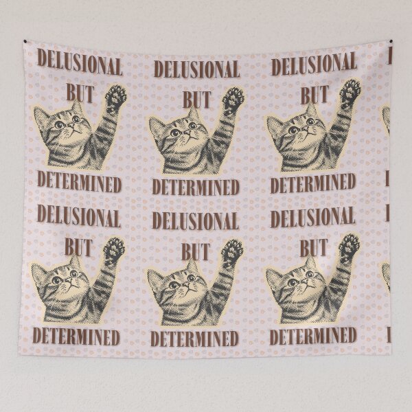 Item preview, Funny Delusional But Determined Cat Meme designed and sold by Artemis & Woven Collective.