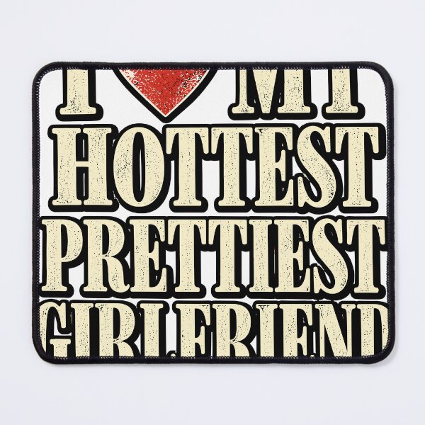 Item preview, I Love My Hottest Prettiest Girlfriend Find Your Own Girl Graphic designed and sold by JOSUQART.