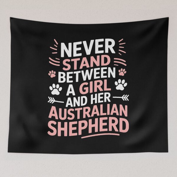 Item preview, Never Stand Between A Girl And Her Australian Shepherd designed and sold by OlyvieArt.