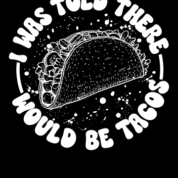 Aperçu de l'œuvre This Taco Told There Would Be Tacos de RileyAngelaShop