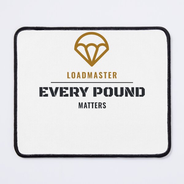 Item preview, Loadmaster Every Pound Matters designed and sold by Jetfighter1.