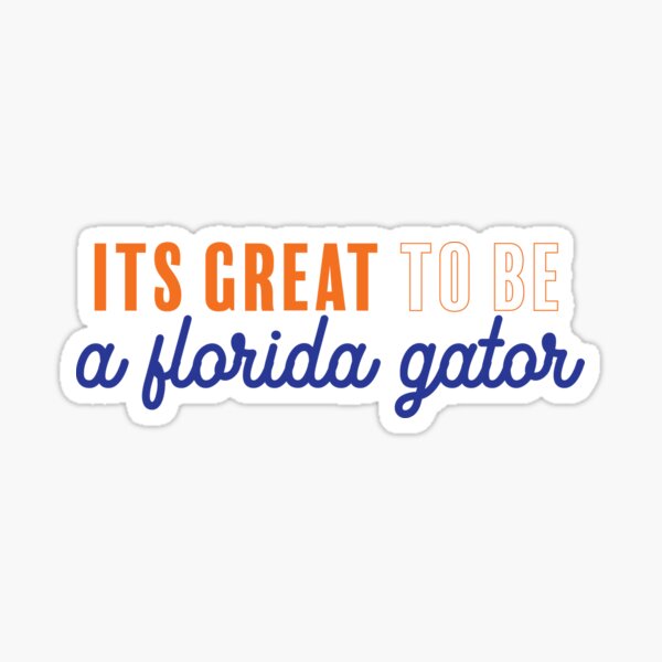 its great to be a florida gator Sticker