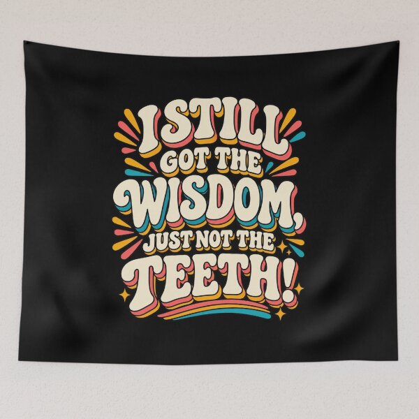 Item preview, I Still Got the Wisdom, Not the Teeth – Funny Aging Quote, Sarcastic Humor and Witty Saying Design designed and sold by Trendably.