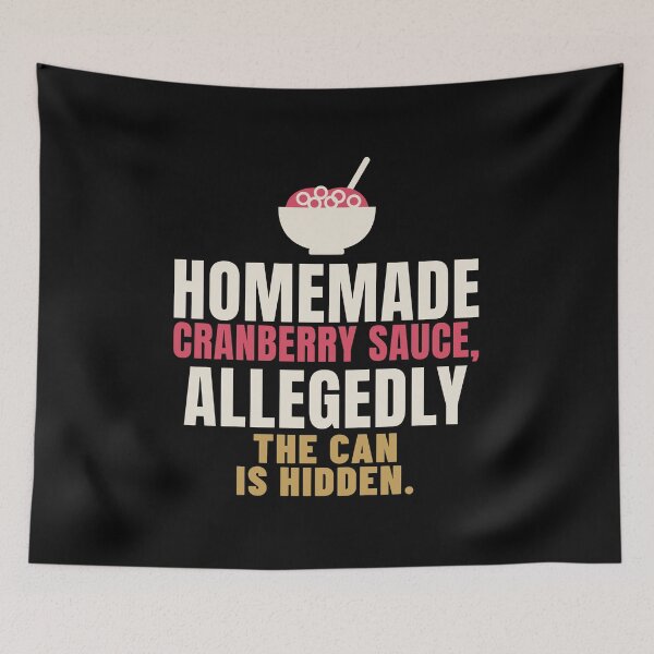 Item preview, Homemade Cranberry Sauce Allegedly Holiday Humor designed and sold by T-J-WHATEVER.