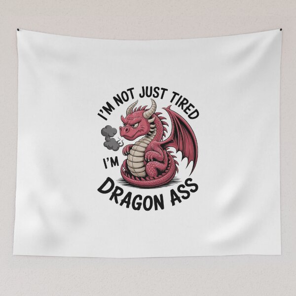 Item preview, Im Not Just Tired Im Dragon Ass Grumpy Dragon Art designed and sold by jkrphoto.