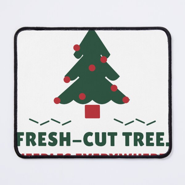 Item preview, Fresh-Cut Tree, Needles Everywhere, Worth It Xmas designed and sold by sustainableme.