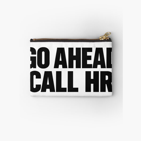Item preview, Go Ahead Call HR Funny Office Coworker Sarcastic Work Humor designed and sold by Designart68.