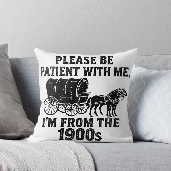Item preview, Please Be Patient With Me Im From The 1900s Covered Wagon designed and sold by Designart68.