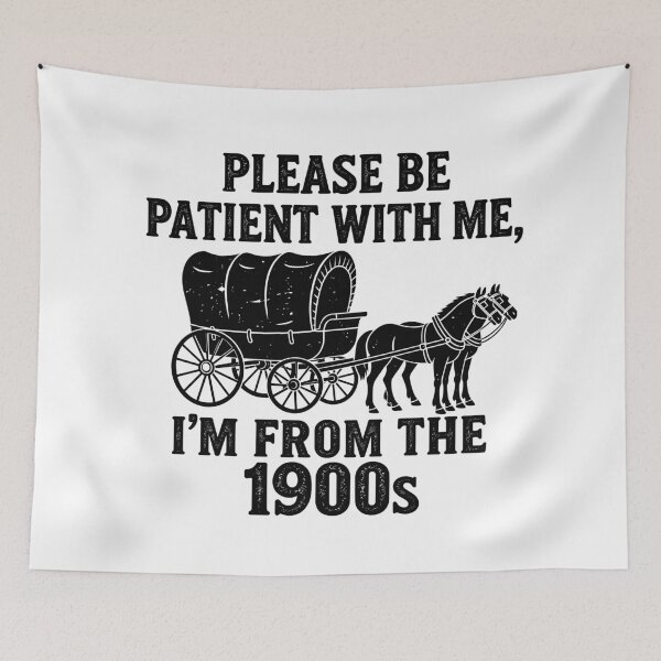 Item preview, Please Be Patient With Me Im From The 1900s Covered Wagon designed and sold by Designart68.