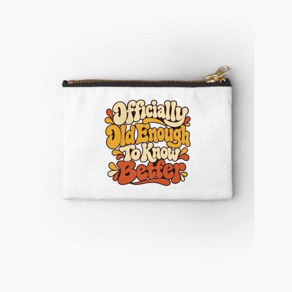 Item preview, Officially Old Enough To Know Better designed and sold by Good Mood Foundry.