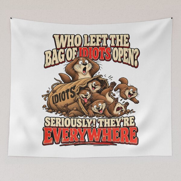 Item preview, Who Left The Bag of Idiots Open designed and sold by TOMSZE.