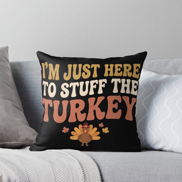 Item preview, Im Just Here to Stuff The Turkey Funny Thanksgiving designed and sold by Kladhadredo.