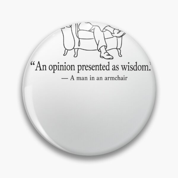 Aperçu de l'œuvre An Opinion Presented as Wisdom Funny Fake Quote Armchair T-Shirt créée et vendue par TeeWhat.
