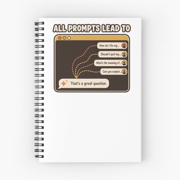 Item preview, All Prompts Lead to That's a Great Question Funny AI Chatbot T-Shirt designed and sold by TeeWhat.