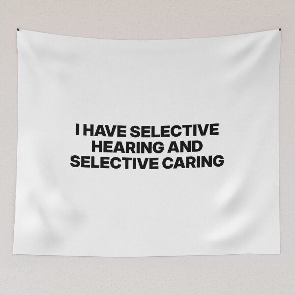 Item preview, I Have Selective Hearing And Selective Caring designed and sold by nikolaysparkov.