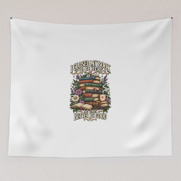 Item preview, I Closed My Book To Be Here So This Better Be Good designed and sold by teesvira.