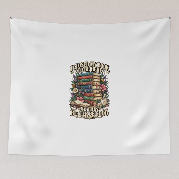 Item preview, I Closed My Book To Be Here So This Better Be Good designed and sold by teesvira.