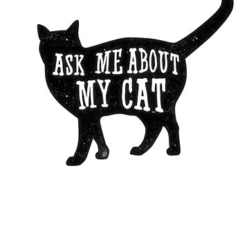 Artwork thumbnail, Ask me about my cat, funny cat owner, quote t-shirt by byzmo