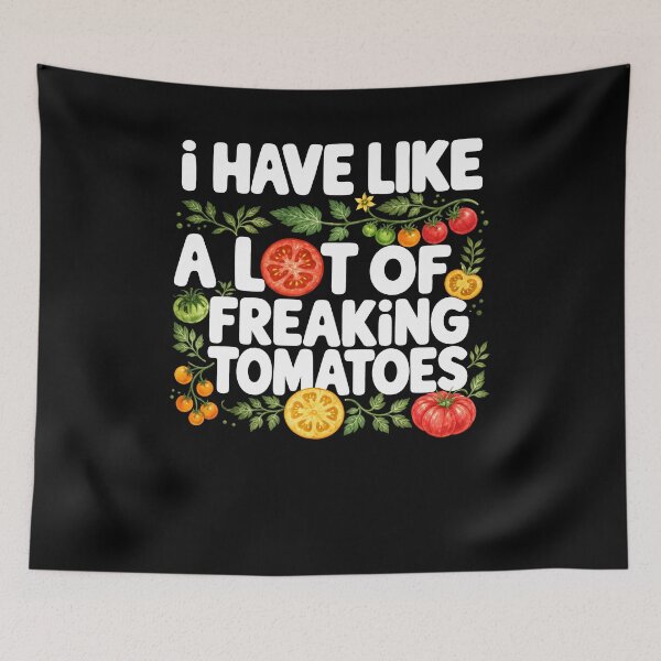 Item preview, I Have A Lot Of Freaking Tomatoes designed and sold by PeterHanson12.