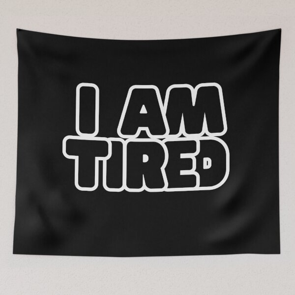 Item preview, I AM TIRED designed and sold by LauraMK.