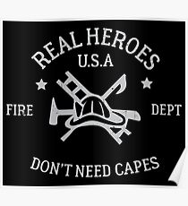 Real Heroes Don't Need Capes Fire Department USA Poster