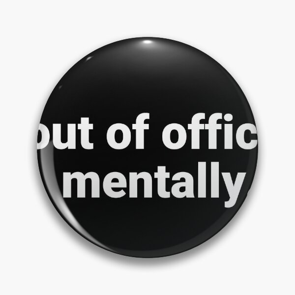 Item preview, Out Of Office, Mentally – Funny Office Humor Saying designed and sold by Text-based T-Shirts and Gifts.