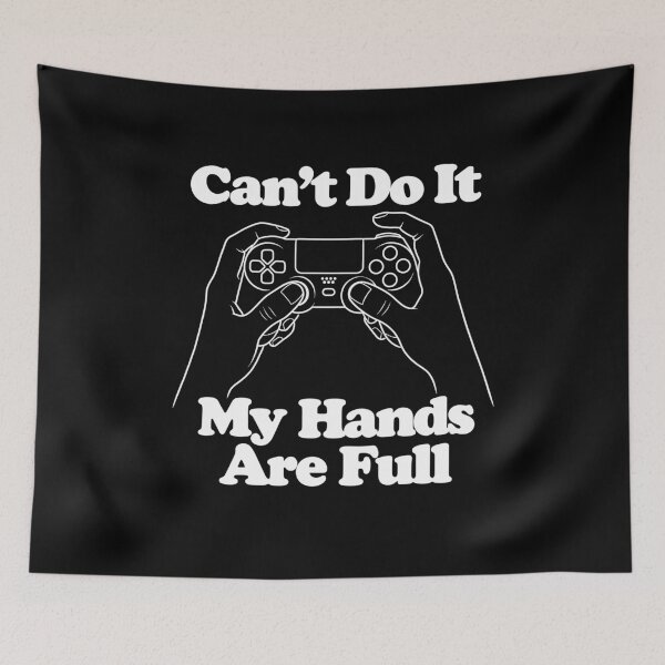 Item preview, Can't Do It My Hands Are Full designed and sold by jarlinxsanchez.