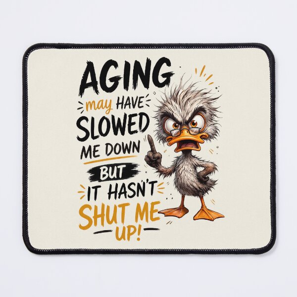 Item preview, Aging May Have Slowed Me Down But It Hasn't Shut Me Up – Funny Grumpy Duck designed and sold by GlimTig.