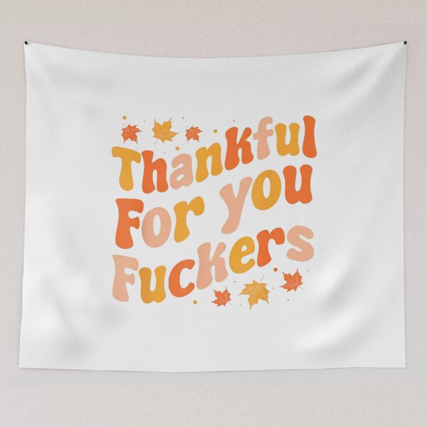 Item preview, Thankful for You Fuckers Funny Thanksgiving Friendsgiving designed and sold by Phantom-Fofana.