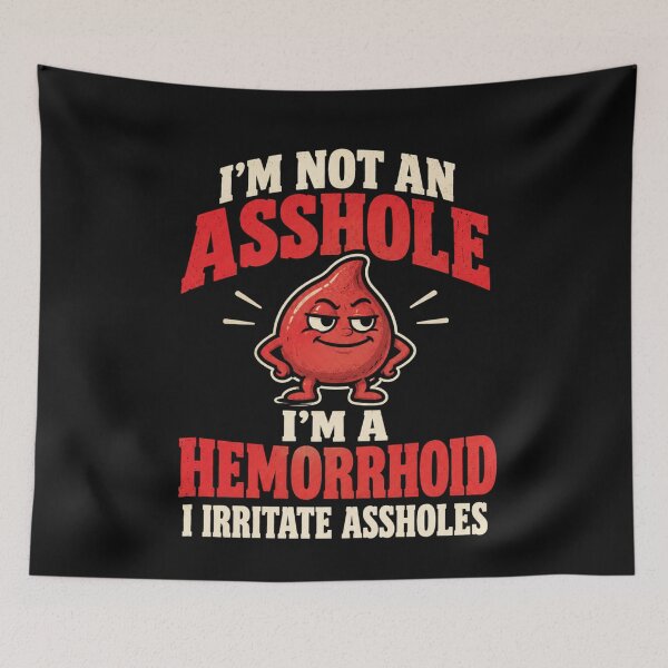 Item preview, I'm Not an Asshole I'm A Hemorrhoid I Irritate Assholes designed and sold by ManiaGrania.