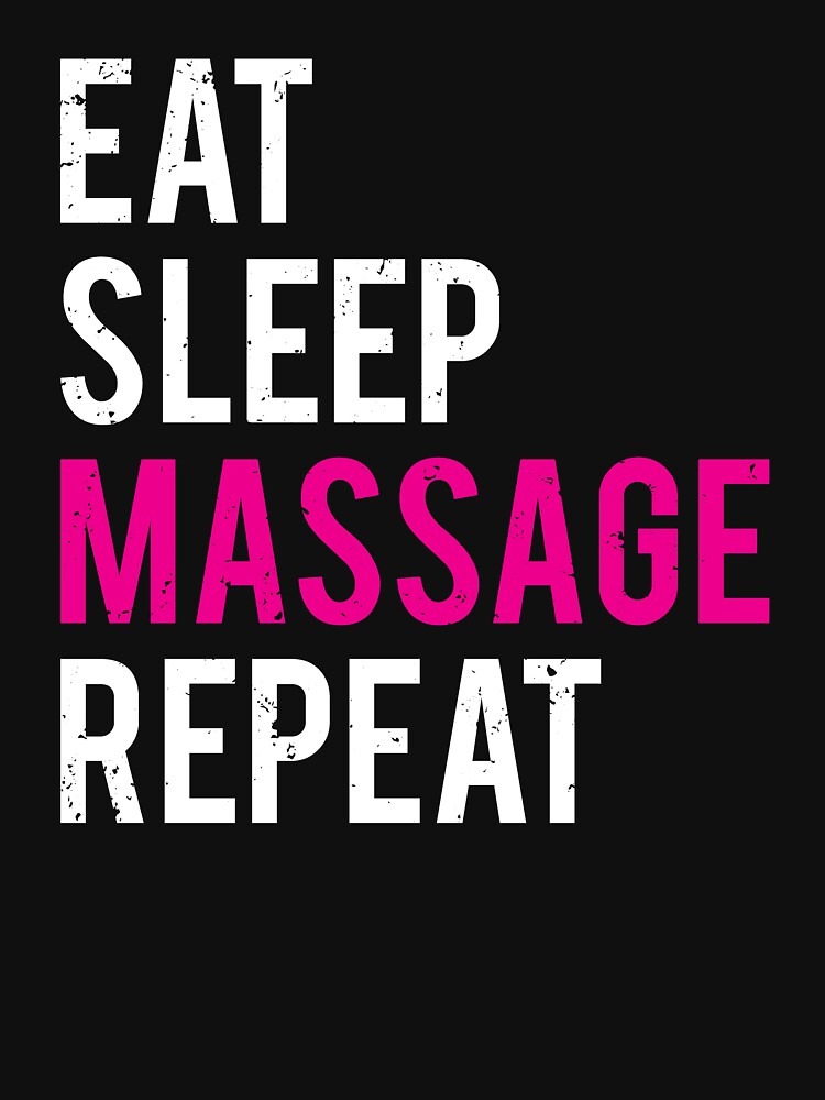 Eat Sleep Massage Repeat Funny Therapist T Shirt T Shirt For Sale By Zcecmza Redbubble 2905