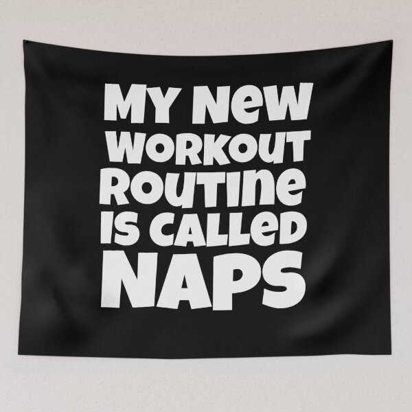 Item preview, My New Workout Routine Is Called Naps designed and sold by Cisic.