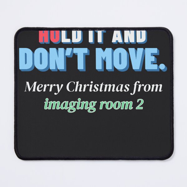 Item preview, Hold It And Don't Move Funny Radiology Radiographer Xmas designed and sold by SickDesign.