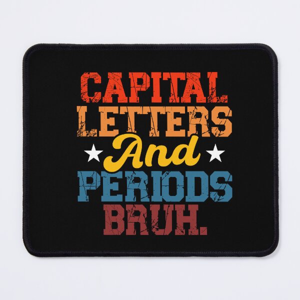 Item preview, Capital Letters and Periods Bruh, Bruh Teacher designed and sold by AntoineDelmas.