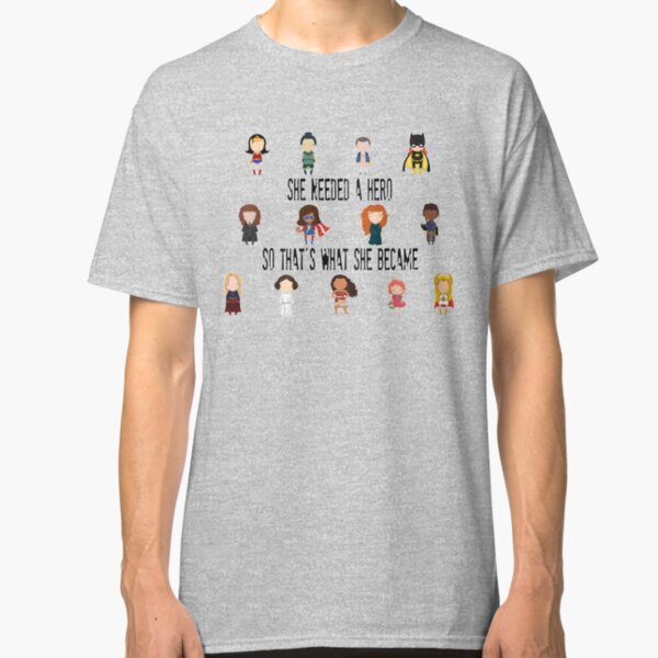 So that's what she became Classic T-Shirt