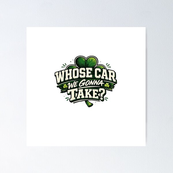 Item preview, Whose Car We Gonna Take Funny Quote designed and sold by keltee.