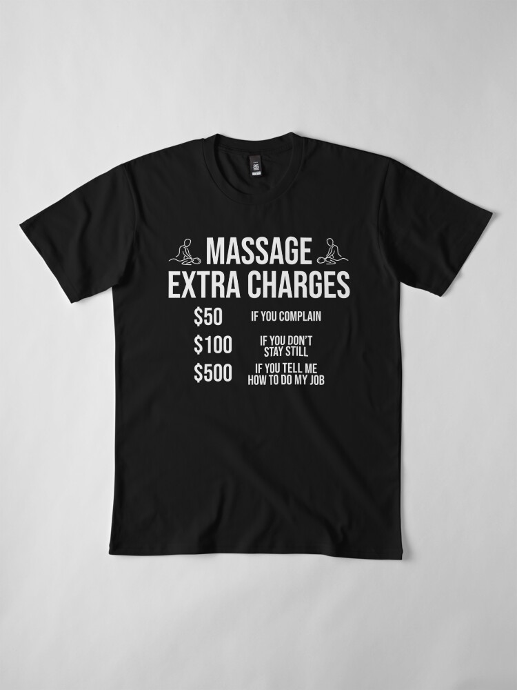 Funny Massage Therapist Extra Charges T Shirt T Shirt By Zcecmza Redbubble 4951