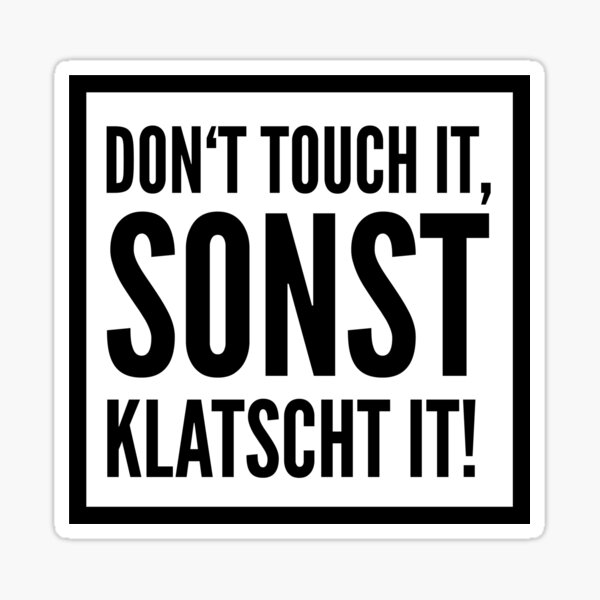 Don T Touch It Sonst Klatscht It Sticker Von Katjacasper Redbubble