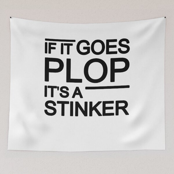 Item preview, IF IT GOES PLOP, IT'S A STINKER designed and sold by Mmastert.